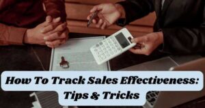 How To Track Sales Effectiveness: Tips and Tricks
