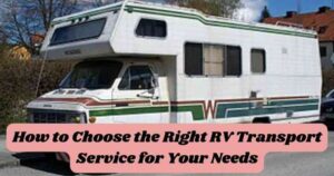 How to Choose the Right RV Transport Service for Your Needs