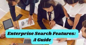 Enterprise Search Features: A Guide